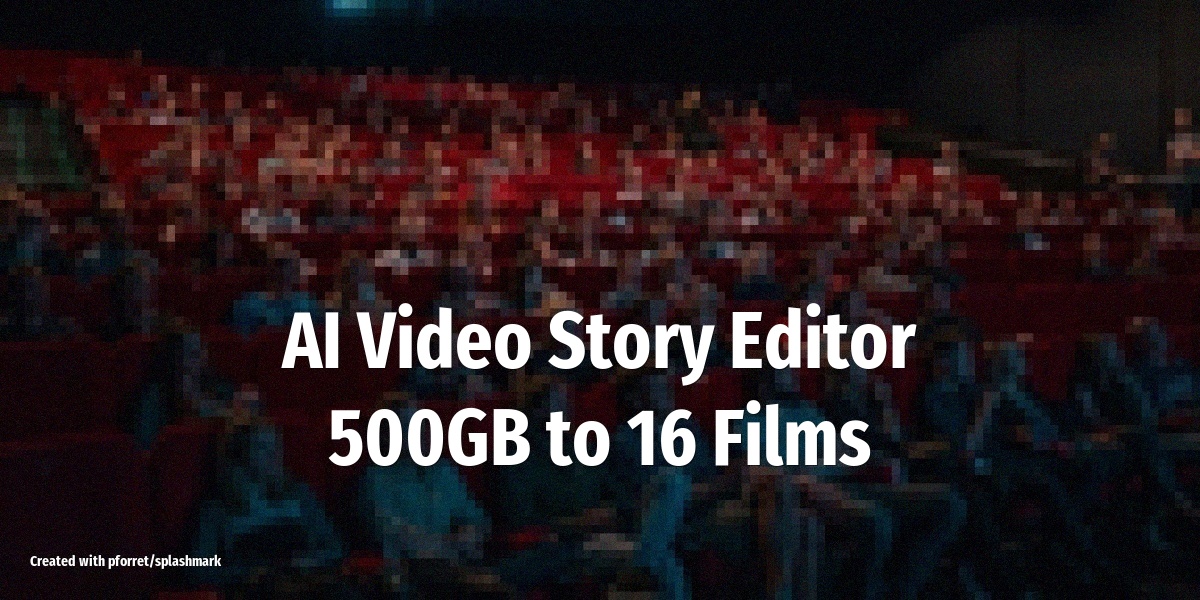 AI Video Story Editor: 500GB of Footage to 16 Films